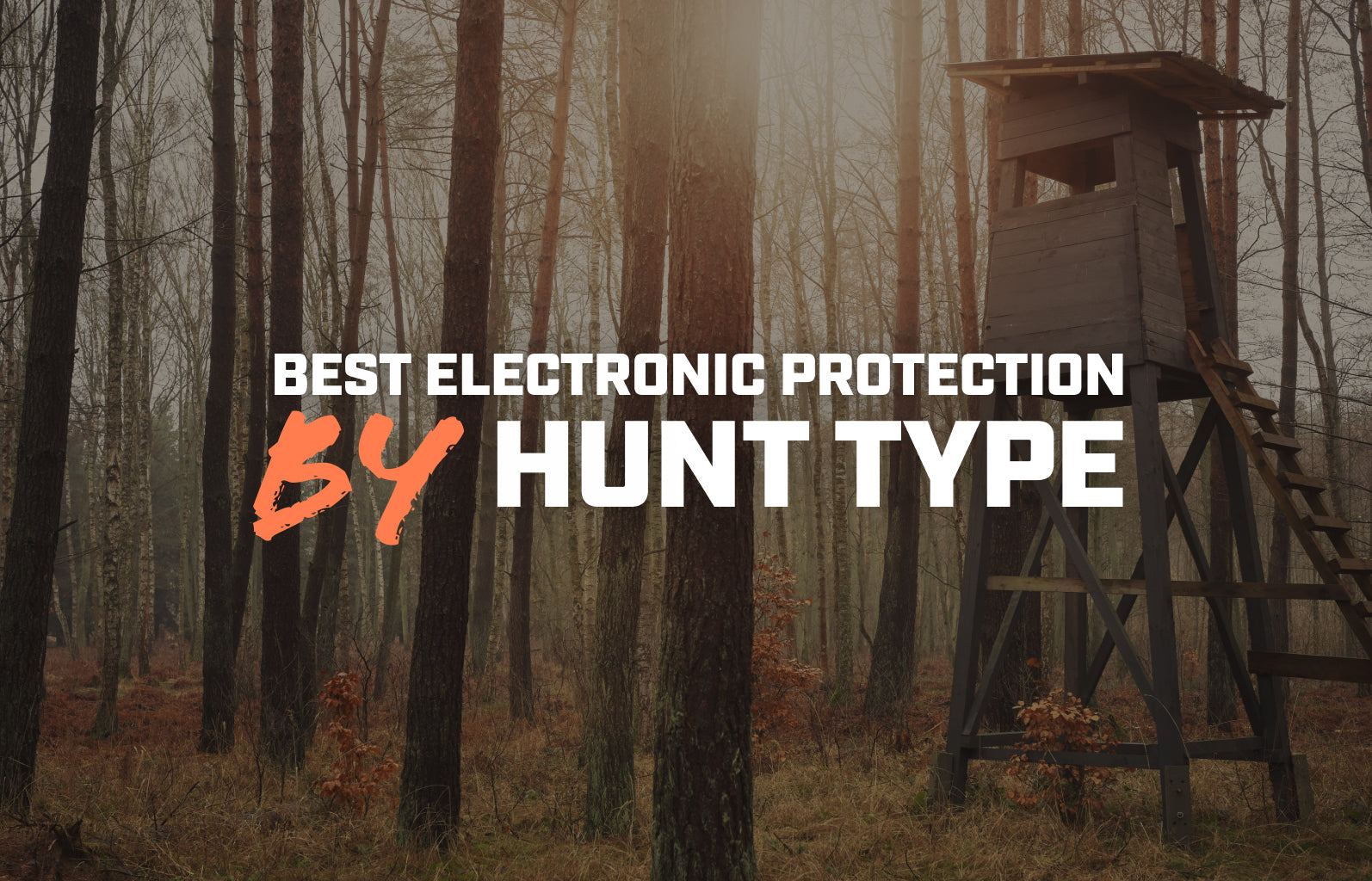 Best Electronic Hearing Protection for Hunting: What to Run by Hunt Type