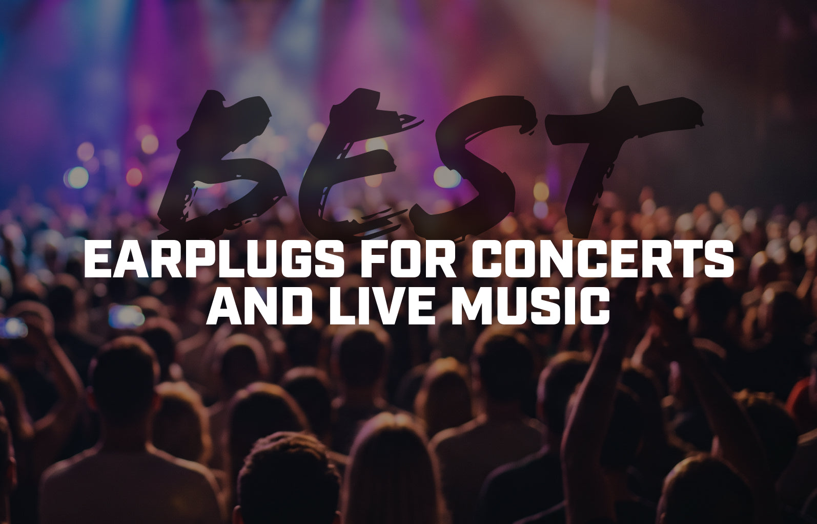 Best Ear Plugs for Concerts and Live Music: Protect Your Hearing Without Muting the Party