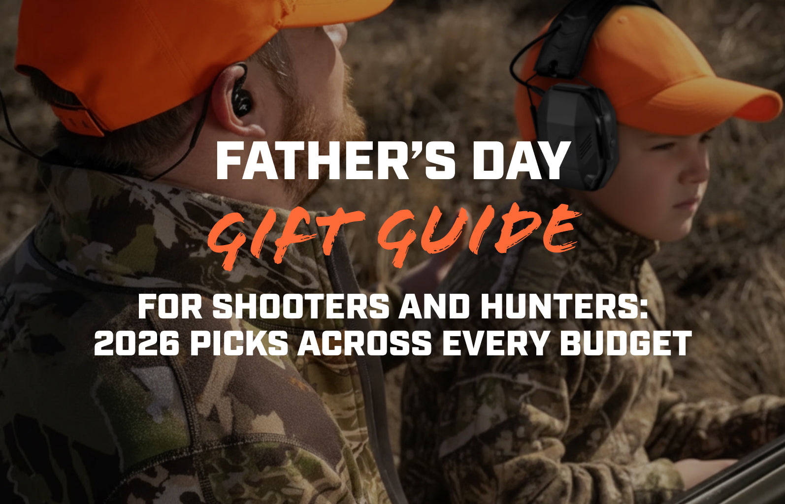Father’s Day Gift Guide for Shooters and Hunters: 2026 Picks Across Every Budget