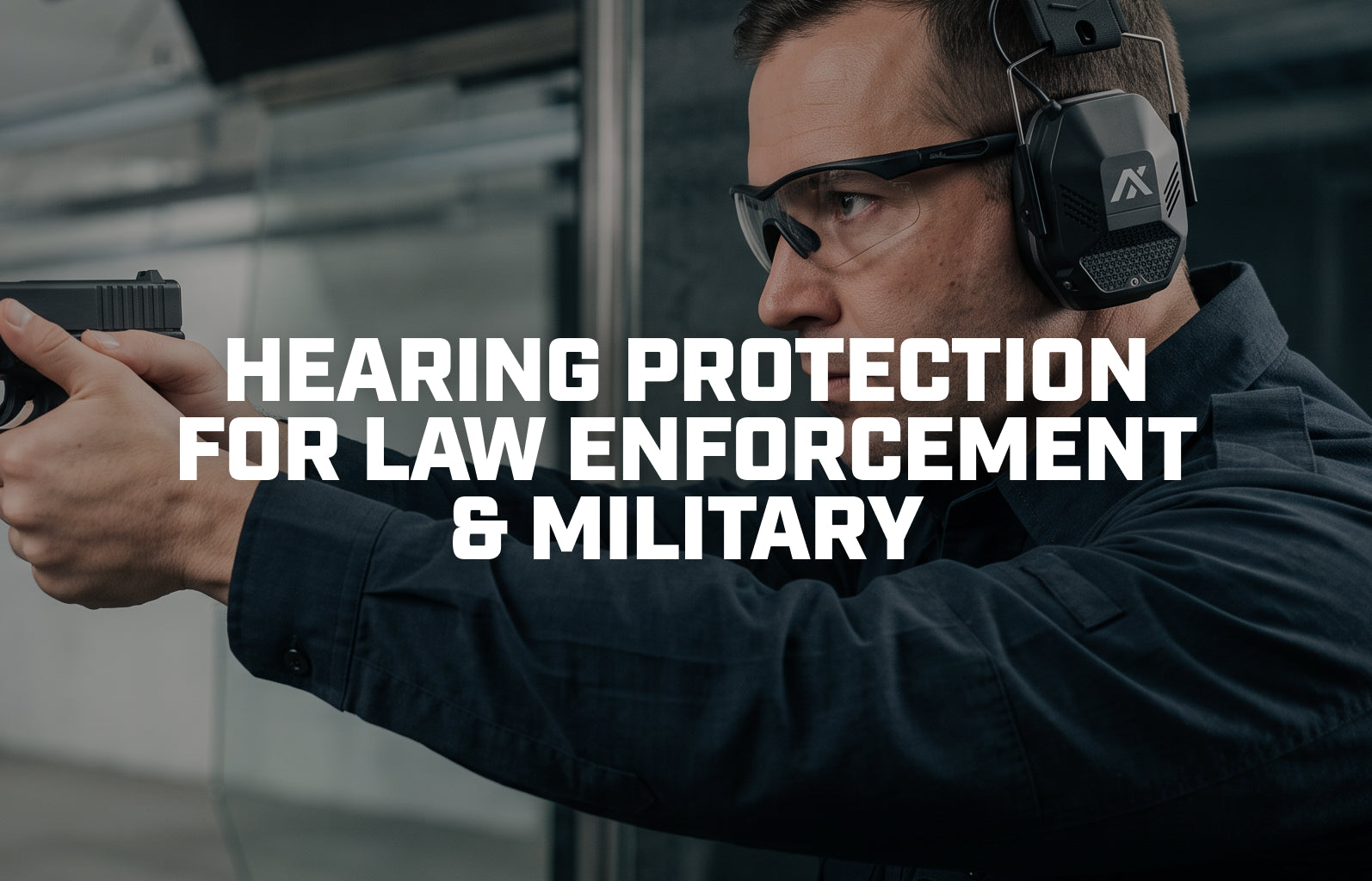 Hearing Protection for Law Enforcement and Military: A Duty-Use Buyer's Guide